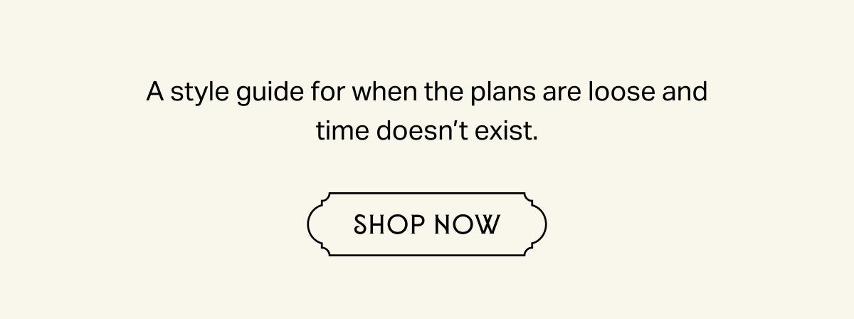 A style guide for when the plans are loose and time doesn't exist.