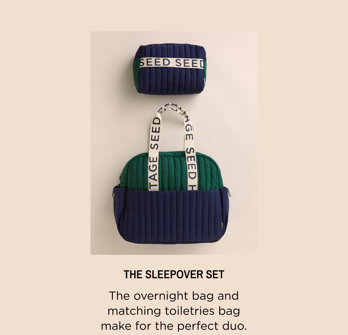 Boy New Arrivals. The sleepover set. The overnight bag and matching toiletries bag make for the perfect duo. Shop Now.
