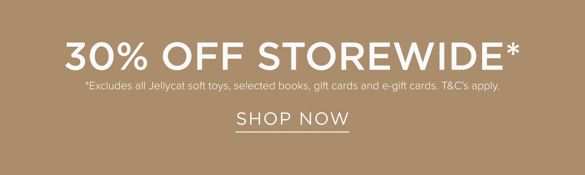 30% Off Storewide. Online and in stores. Shop Now. 