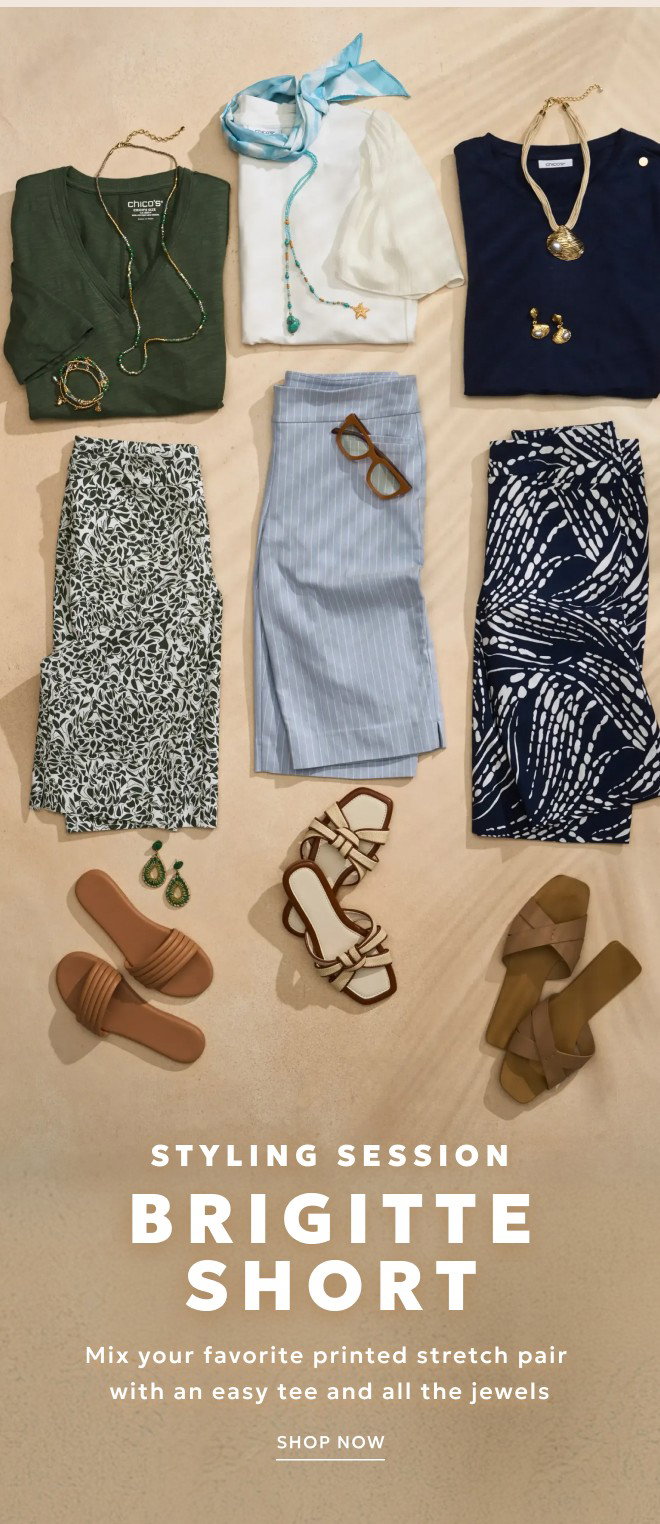 STYLING SESSION BRIGITTE SHORT MIX YOUR FAVORITE PRINTED STRETCH PAIR WITH AN EASY TEE AND ALL THE JEWELS.