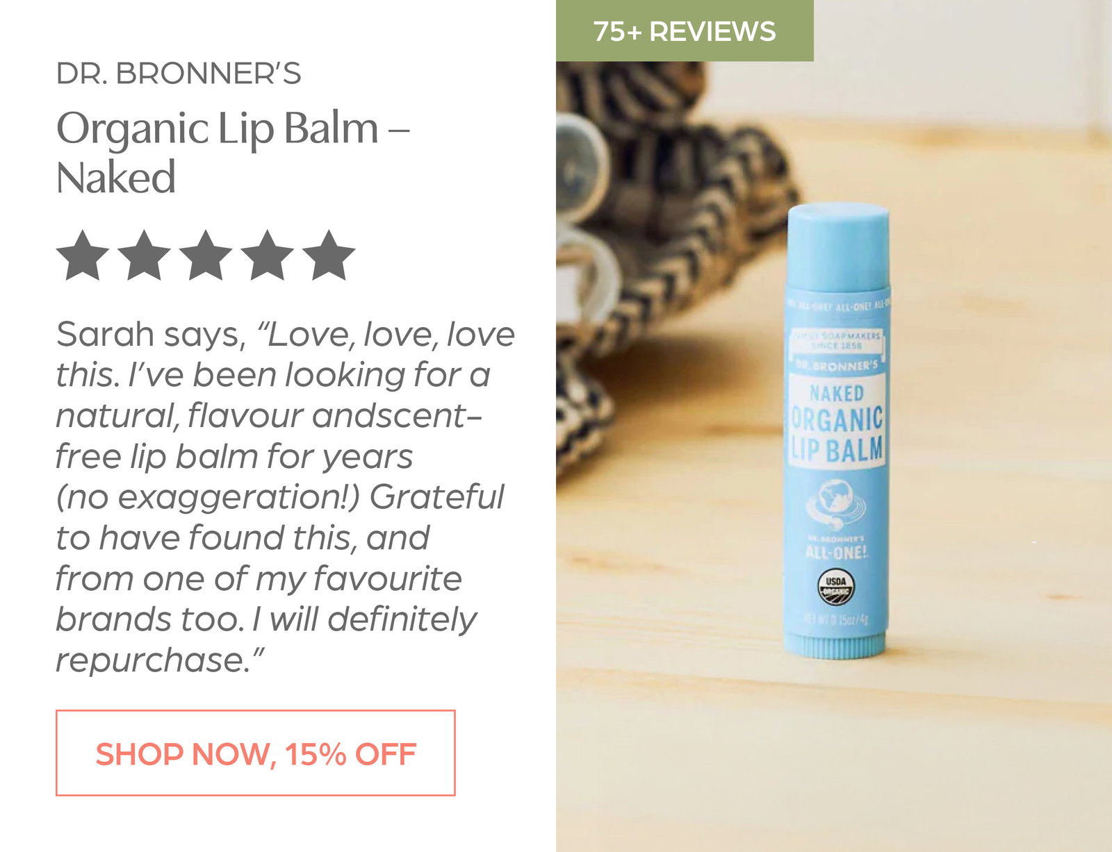 Save 15% off Dr Bronner's Organic Lip Balm - Naked