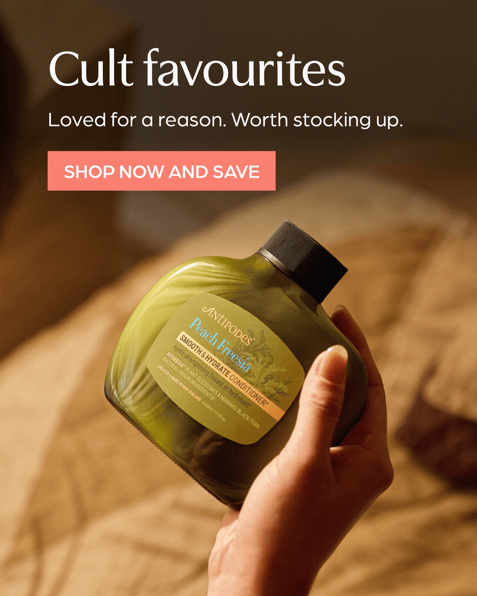 Cult favourites - loved for a reason, worth stocking up. Antipodes & Dr Bronners on sale now