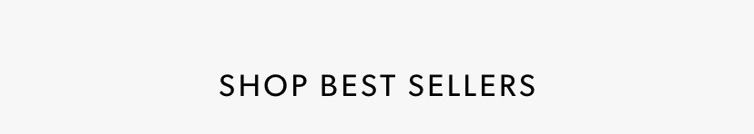 SHOP BEST SELLERS