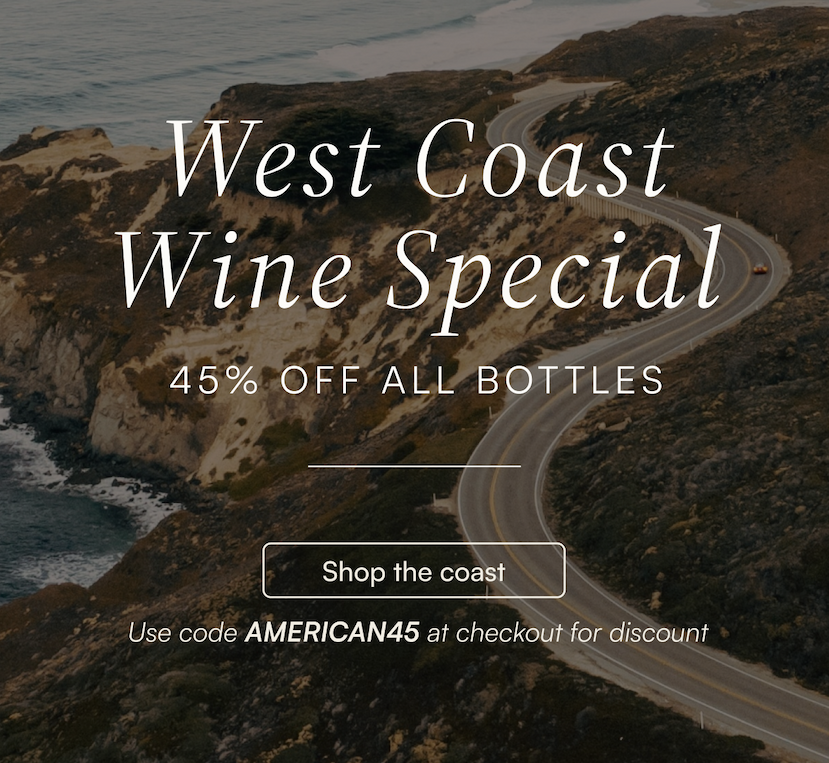 West Coast Wine Special: 45% off all bottles with code "AMERICAN45"