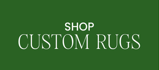 SHOP CUSTOM RUGS