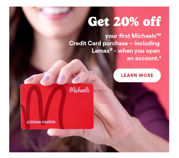 Get 20% off Your first michaels credit card purchase - including Lemax - when you open an account. Learn more