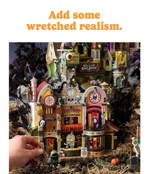 Add some wretched realism.