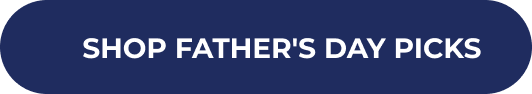 SHOP FATHER'S DAY PICKS