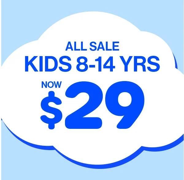 KIDS 8-14 YRS $29
