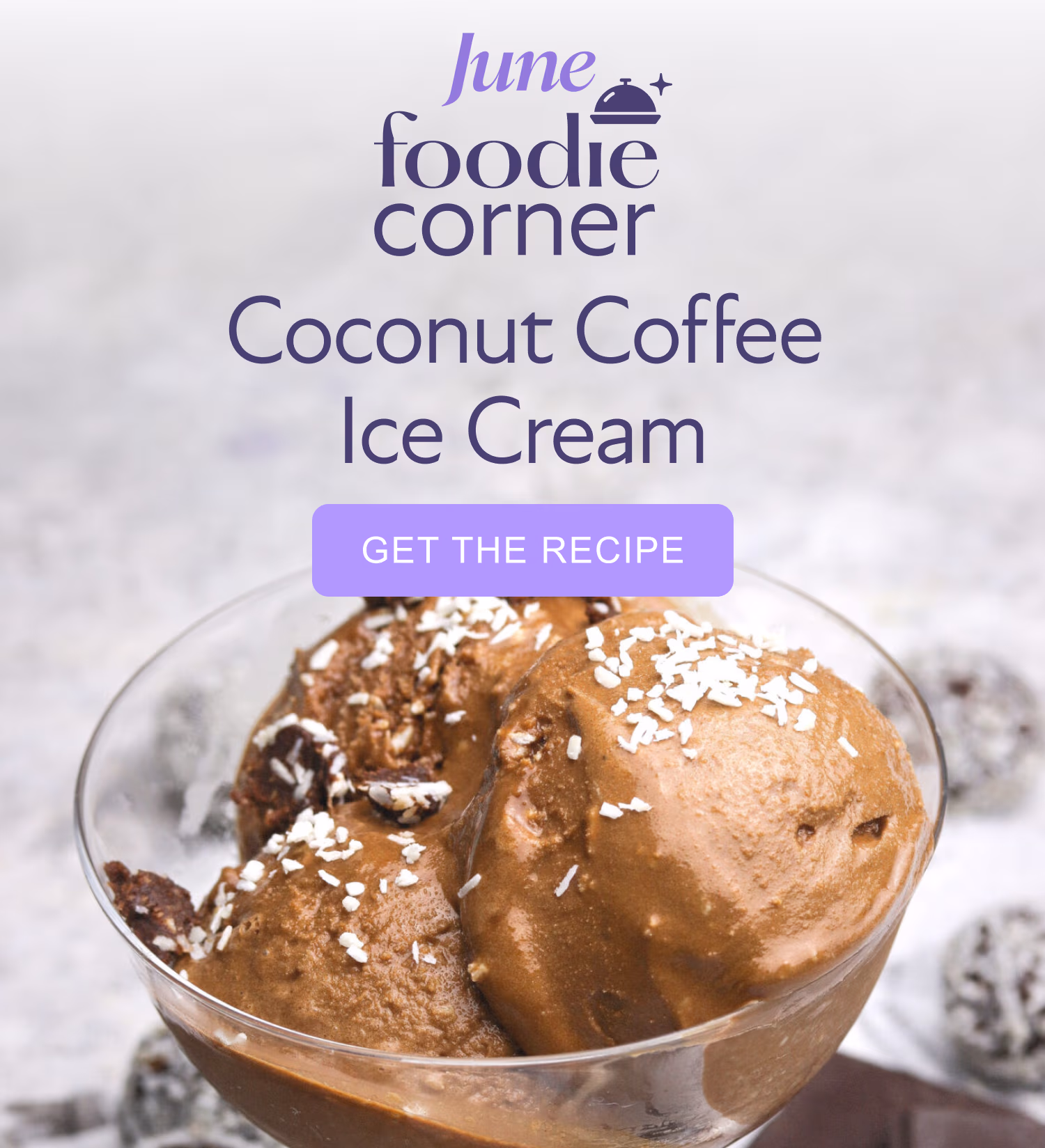June Foodie Corner: Coconut Coffee Ice Cream [GET THE RECIPE]