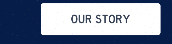 Our Story