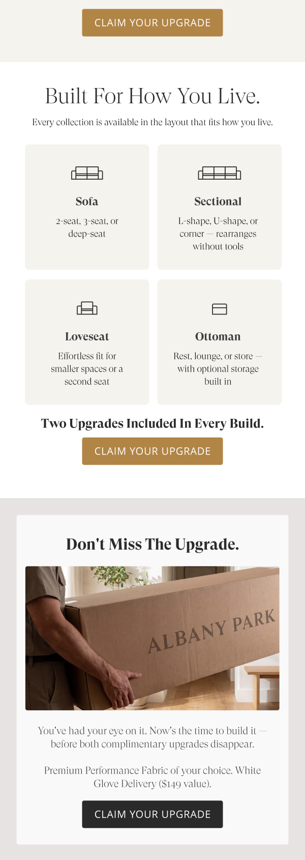 Built for how you live. Every collection is available in the layout that fits how you live.