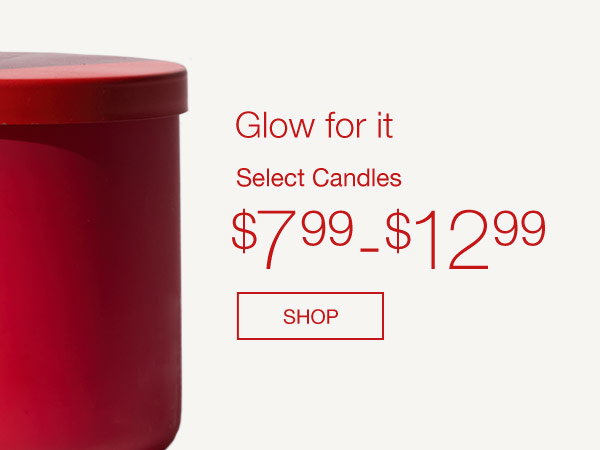 $7.99-$12.99 Select Candles  SHOP