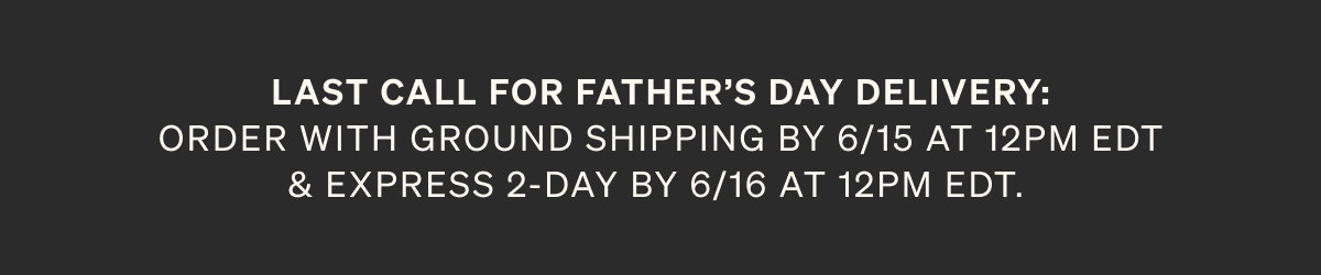 Last Call for Father's Day Delivery