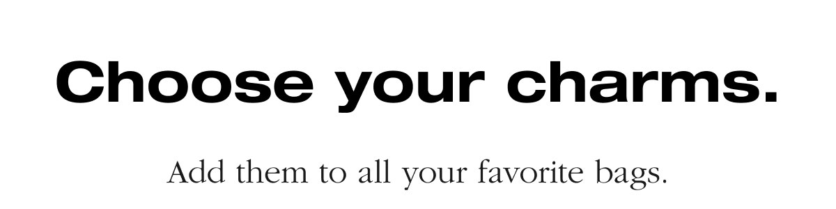 Choose your charms.