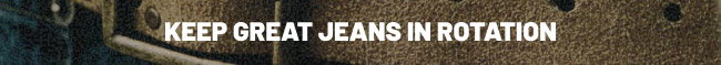 Keep great jeans in rotation