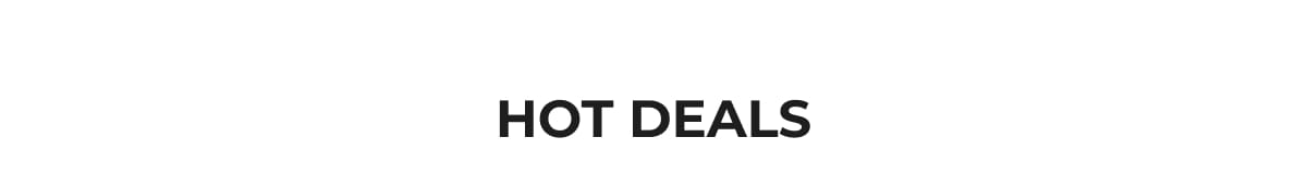 HOT DEALS