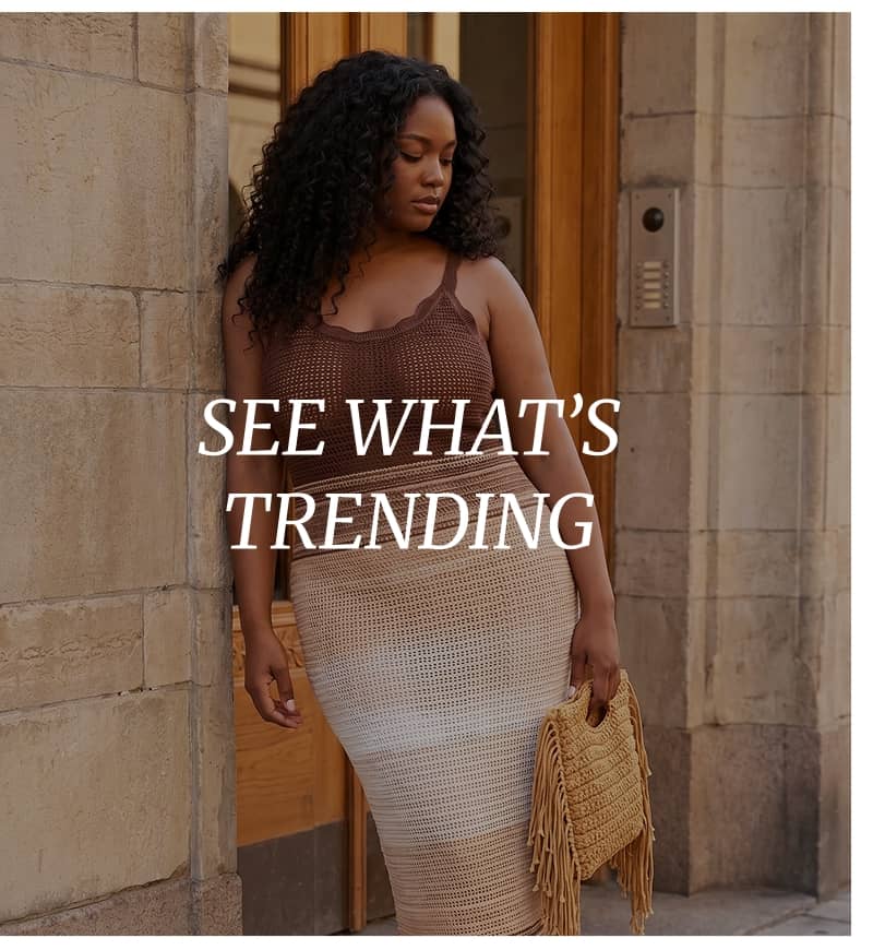 SEE WHAT’S TRENDING