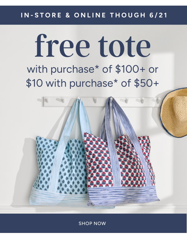 Free Tote with Purchase* of $100+ or $10 with purchase* of $50+