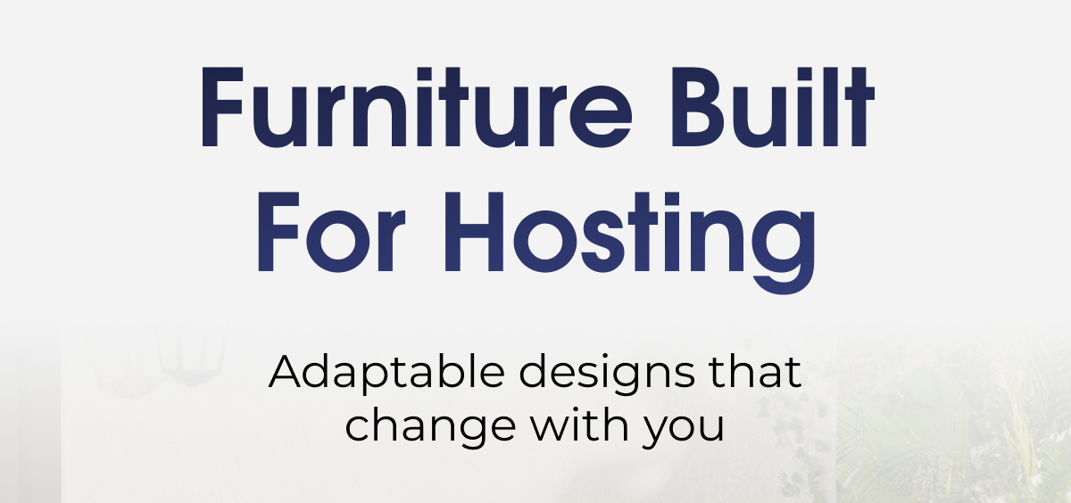 Furniture Built For Hosting