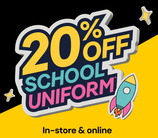 20% off school uniform. In-store and online.