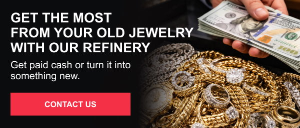 Get the most from your old jewelry with our refinery