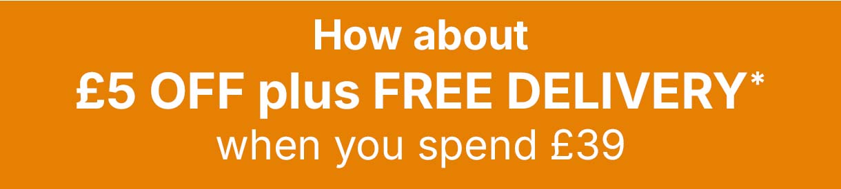 How about £5 OFF Plus Free Delivery?