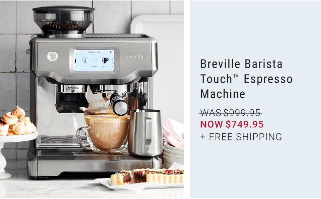 Breville Barista Touch™ Espresso Machine NOW $749.95 + Free Shipping