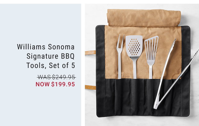 Williams Sonoma Signature BBQ Tools, Set of 5 NOW $199.95