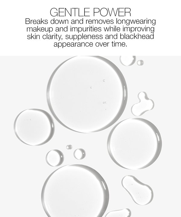 Breaks down and removes longwearing makeup and impurities while improving skin clarity, suppleness and blackhead appearance over time.