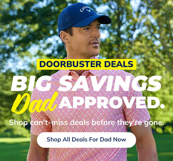 BIG SAVINGS: DOORBUSTERS FOR DAD - Shop NOW!