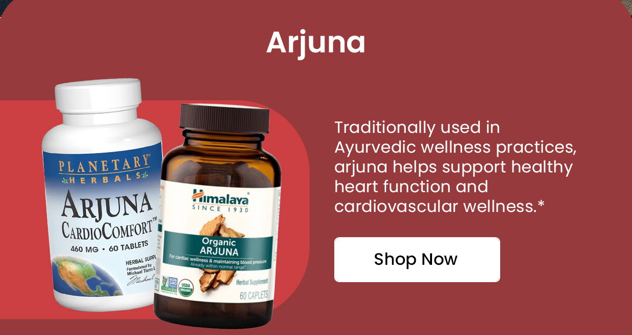 Arjuna: Traditionally used in Ayurvedic wellness practices, arjuna helps support healthy heart function and cardiovascular wellness.* Shop Arjuna.