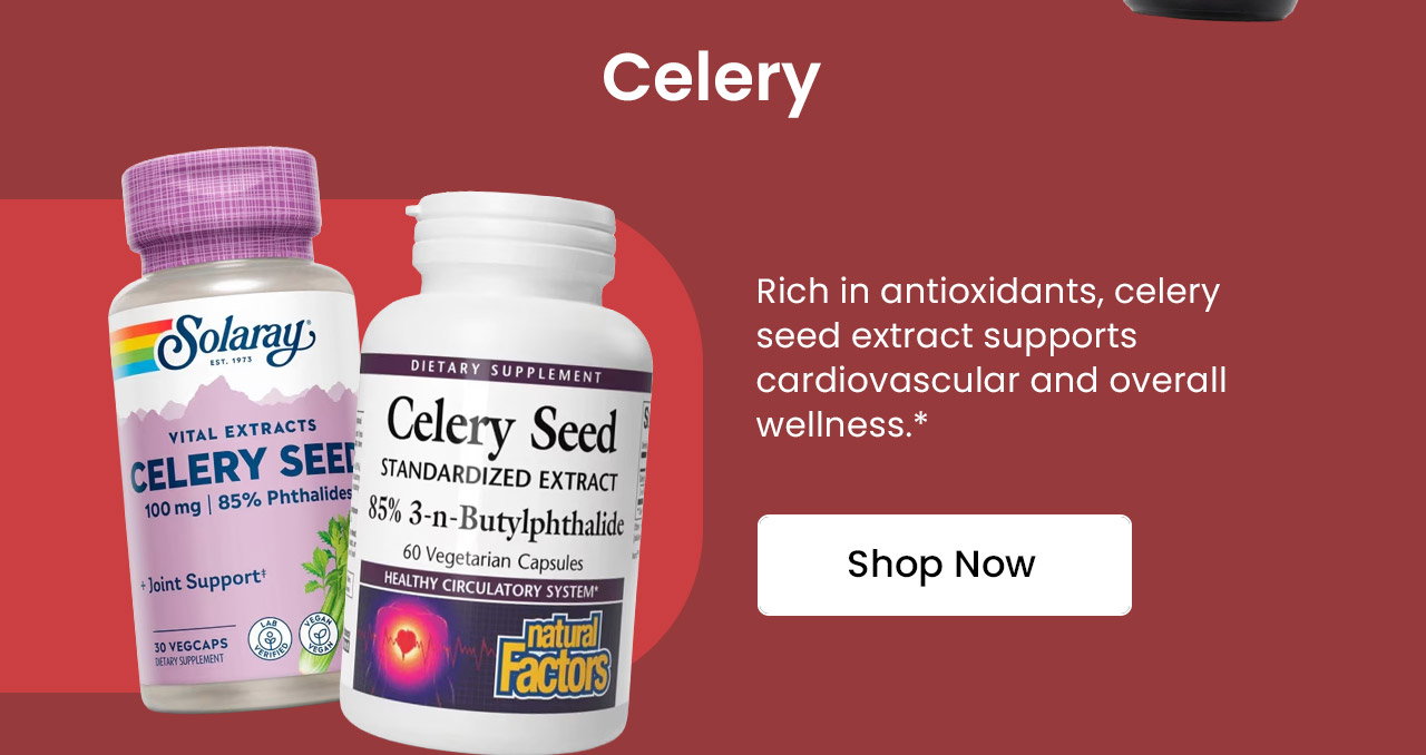 Celery: Rich in antioxidants, celery seed extract supports cardiovascular and overall wellness.* Shop Celery.