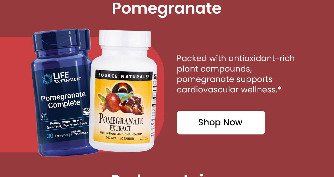 Pomegranate: Packed with antioxidant-rich plant compounds, pomegranate supports cardiovascular wellness.* Shop Pomegranate.