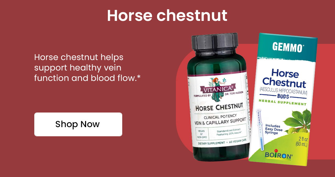 Horse Chestnut: Horse chestnut helps support healthy vein function and blood flow.* Shop Horse Chestnut.