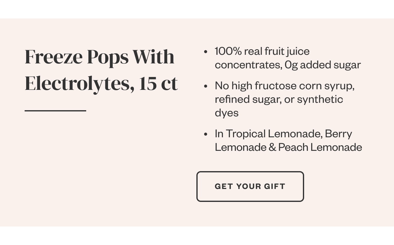 Freeze Pops With Electrolytes, 15 ct. Get Your Gift.