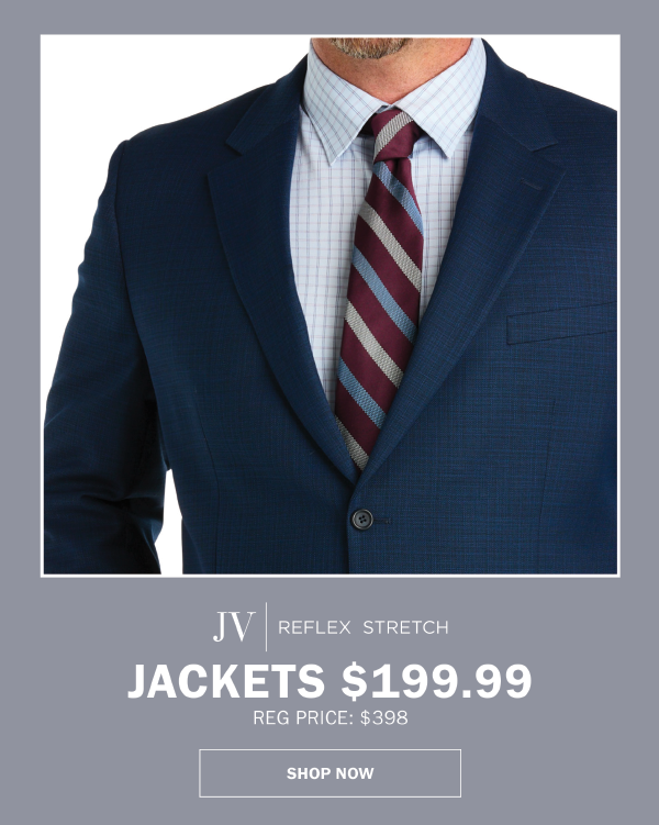 JV|REFLEX STRETCH - JACKETS $199.99 REG PRICE: $398. SHOP NOW