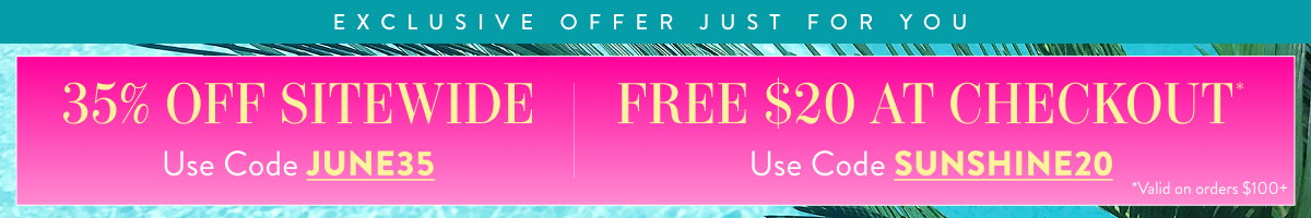 35% Off Sitewide with JUNE35 and Free $20 with SUNSHINE20