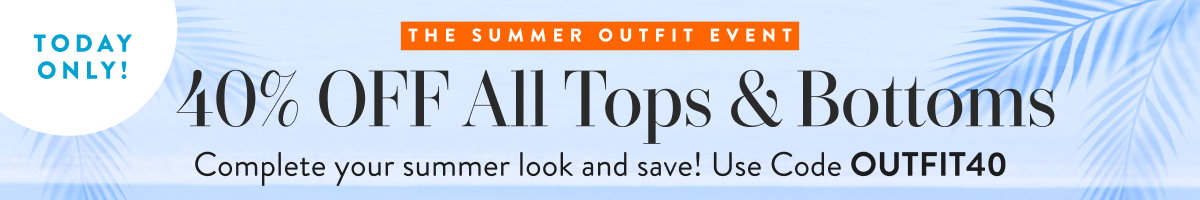 40% Off Tops & Bottoms with OUTFIT40