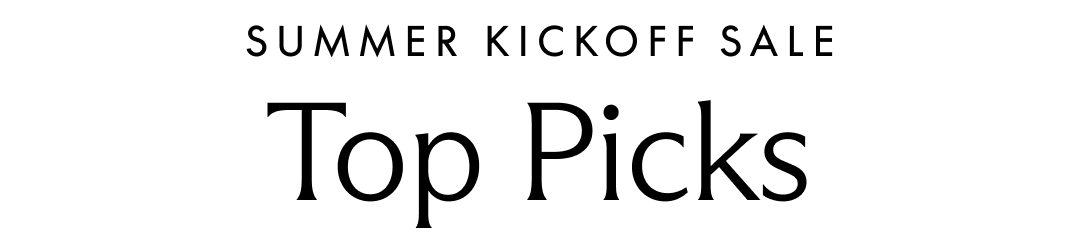 Summer Kickoff Sale. Top Picks.