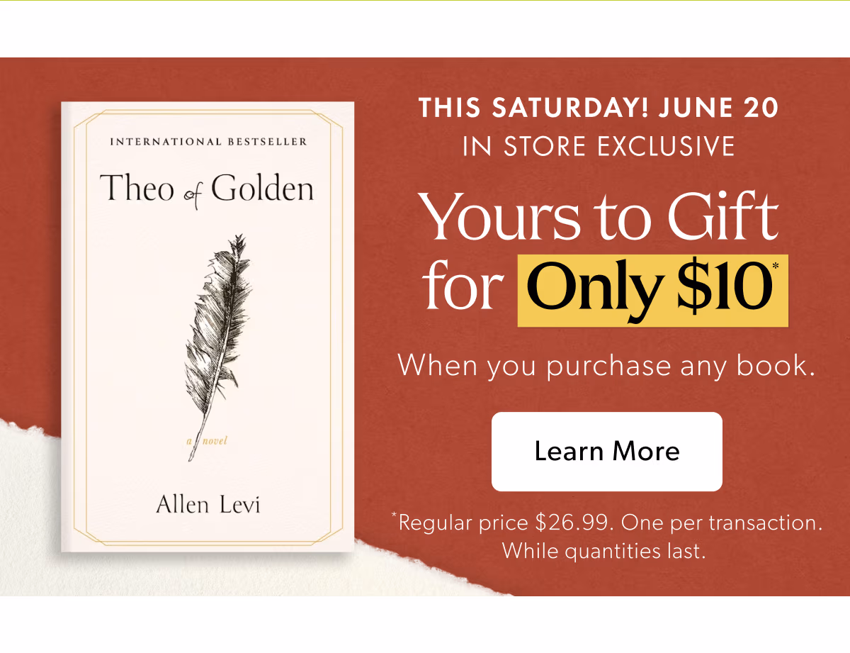 THIS SATURDAY! JUNE 20 IN STORE EXCLUSIVE | Yours to Gift only $10 When you purchase any book.
