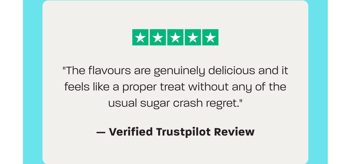 Five-star review: "The flavours are genuinely delicious and it feels like a proper treat without any sugar crash."