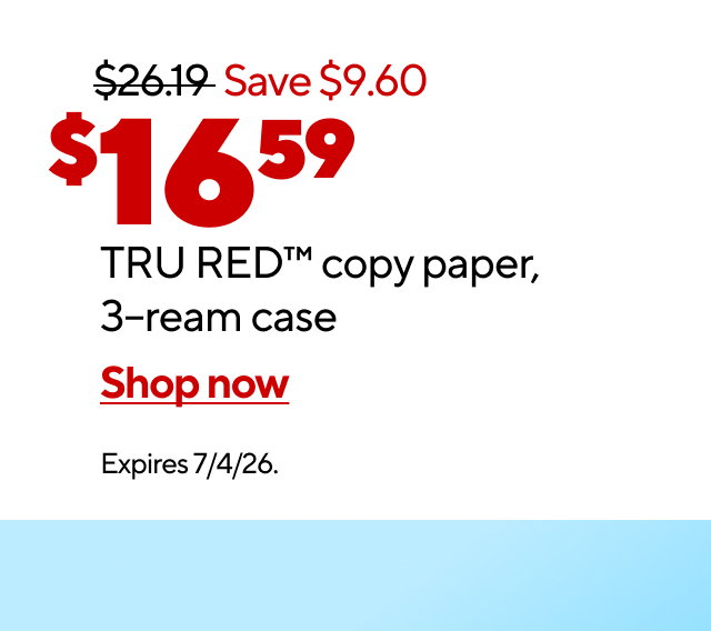 $16.59 TRU RED copy paper. Shop now. Expires 7/4/26.