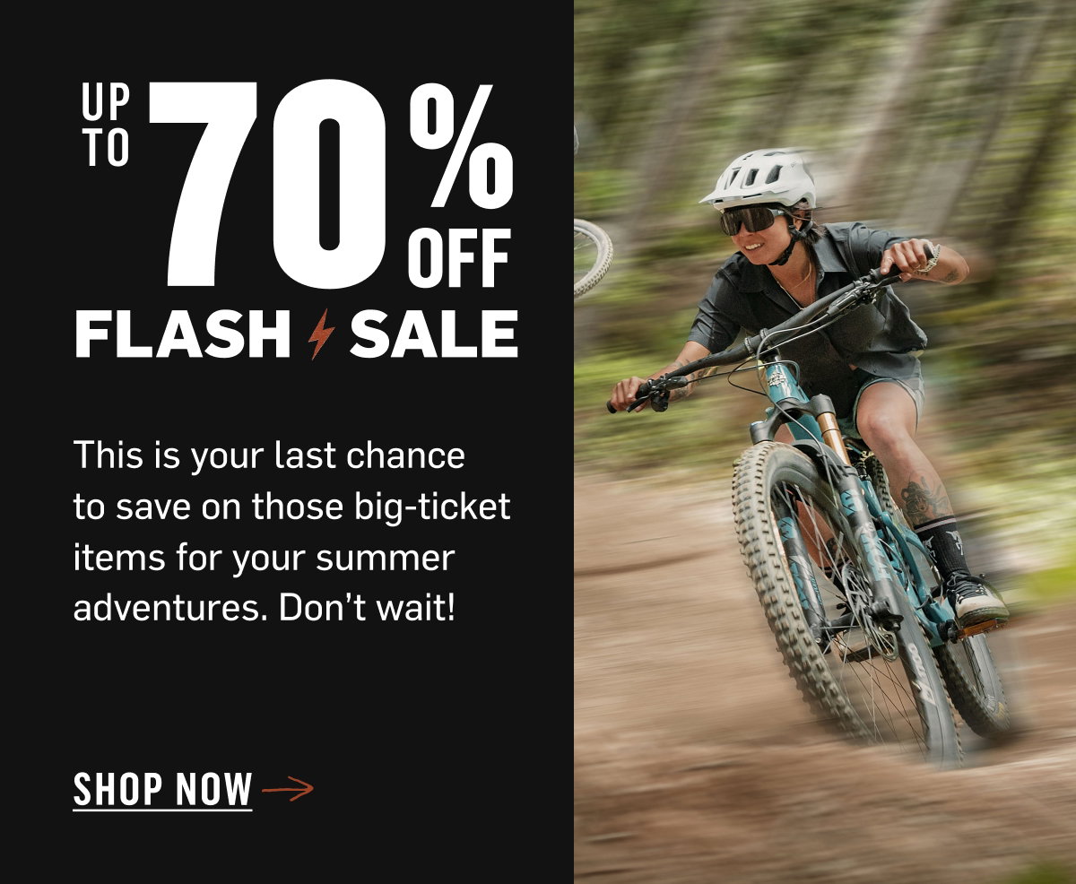 Flash Sale: Up To 70% Off, your last chance on big-ticket summer gear. Shop Now!