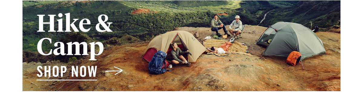 Hike & Camp. Shop Now!