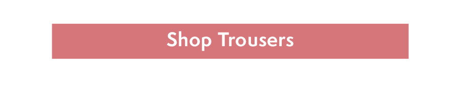 Shop Trousers