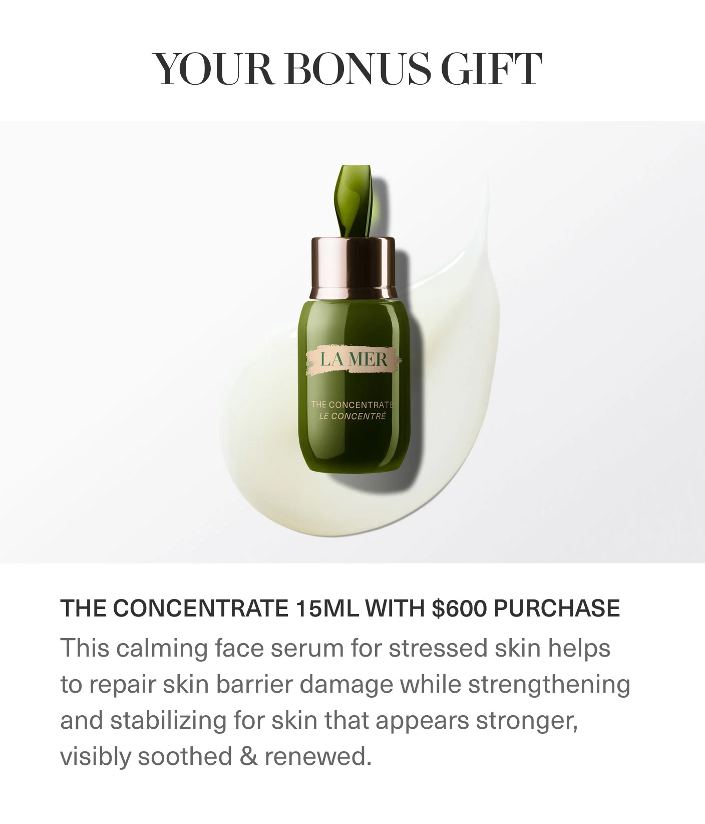 YOUR BONUS GIFT | THE CONCENTRATE 15ML WITH $600 PURCHASE