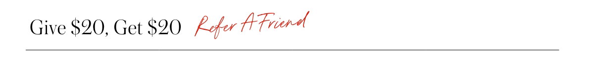 Give $20, Get $20 When You Refer A Friend