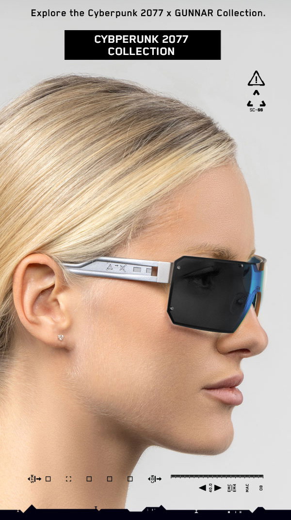 Explore the Cyberpunk 2077 x GUNNAR Collection.