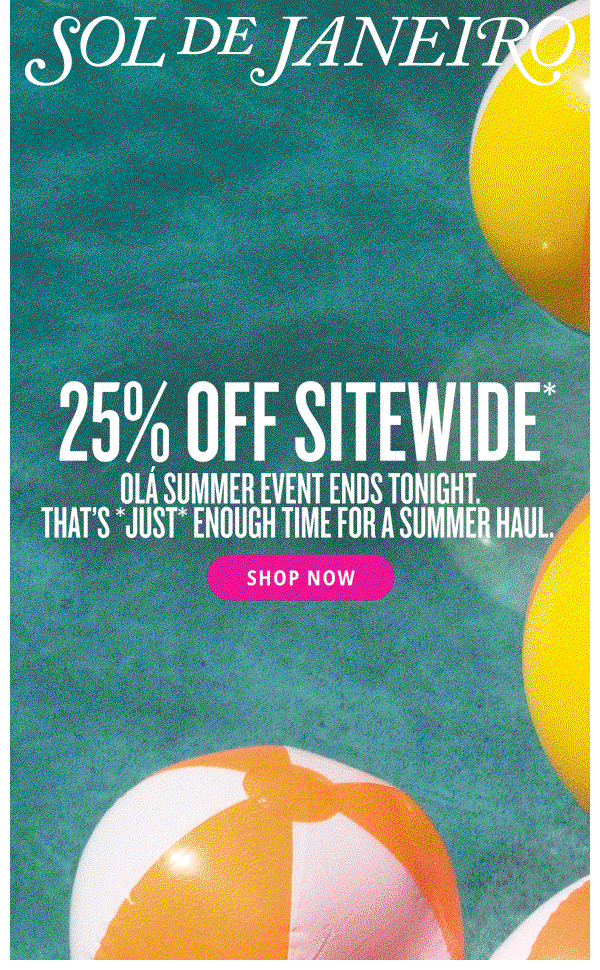 Final Hours. 25% Off Sitewide* - SHOP NOW